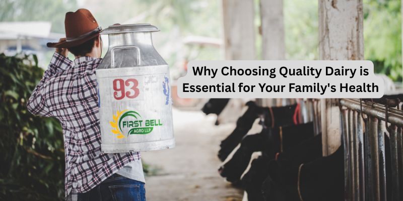 Why Choosing Quality Dairy is Essential for Your Family's Health